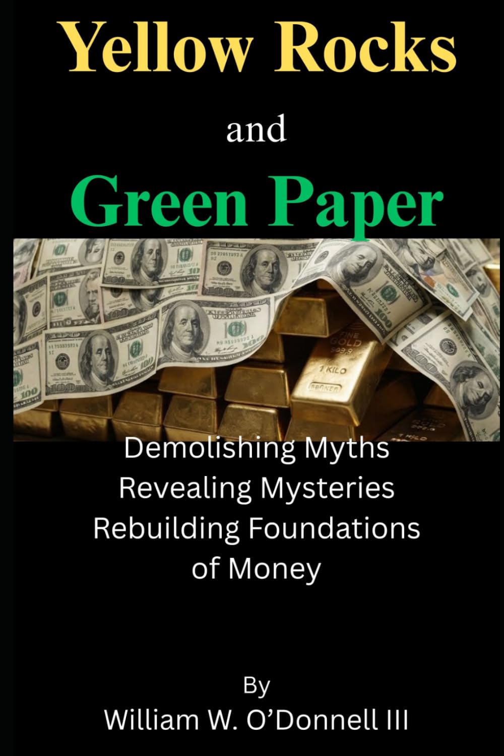 ler totalmente Yellow Rocks and Green Paper: Demolishing Myths, Revealing Mysteries, Rebuilding Foundations of Money