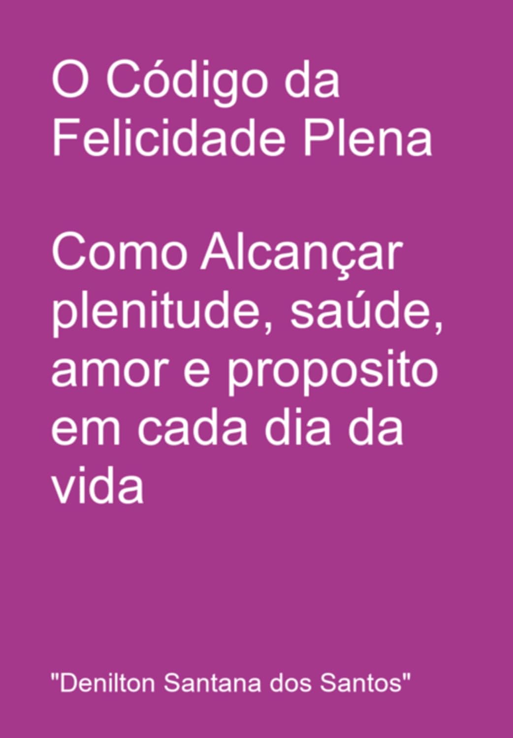 ler totalmente O Código Da Felicidade Plena