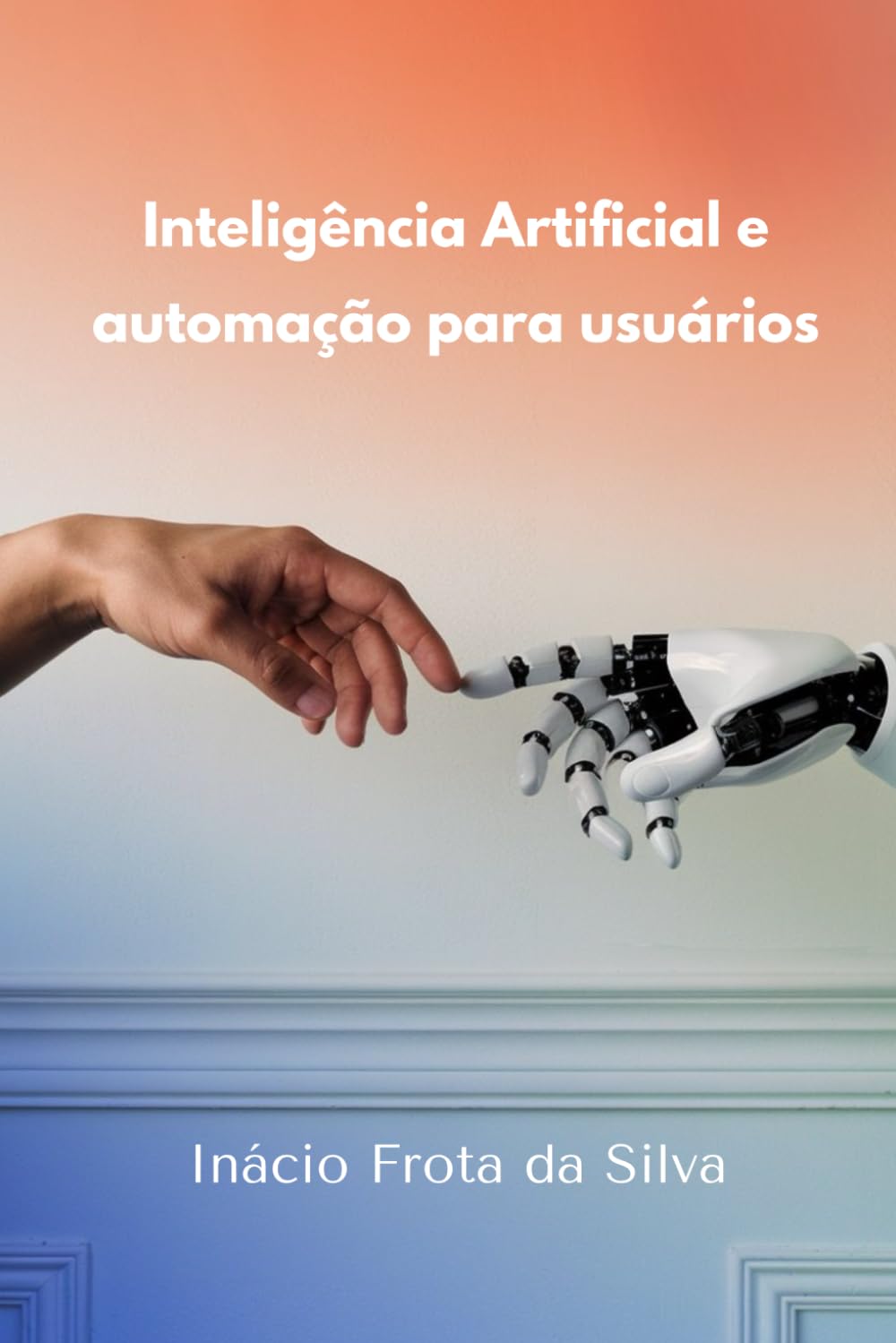 Inteligência Artificial e Automação para usuários (Portuguese Edition) baixar livro de graça