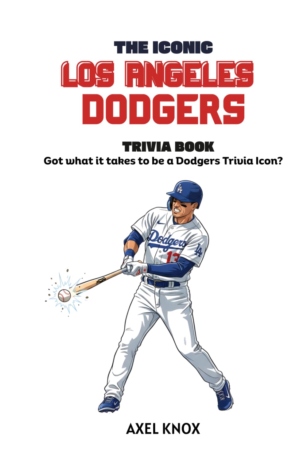 ler totalmente THE ICONIC LOS ANGELES DODGERS TRIVIA BOOK (The Iconic Sports Trivia Collection)