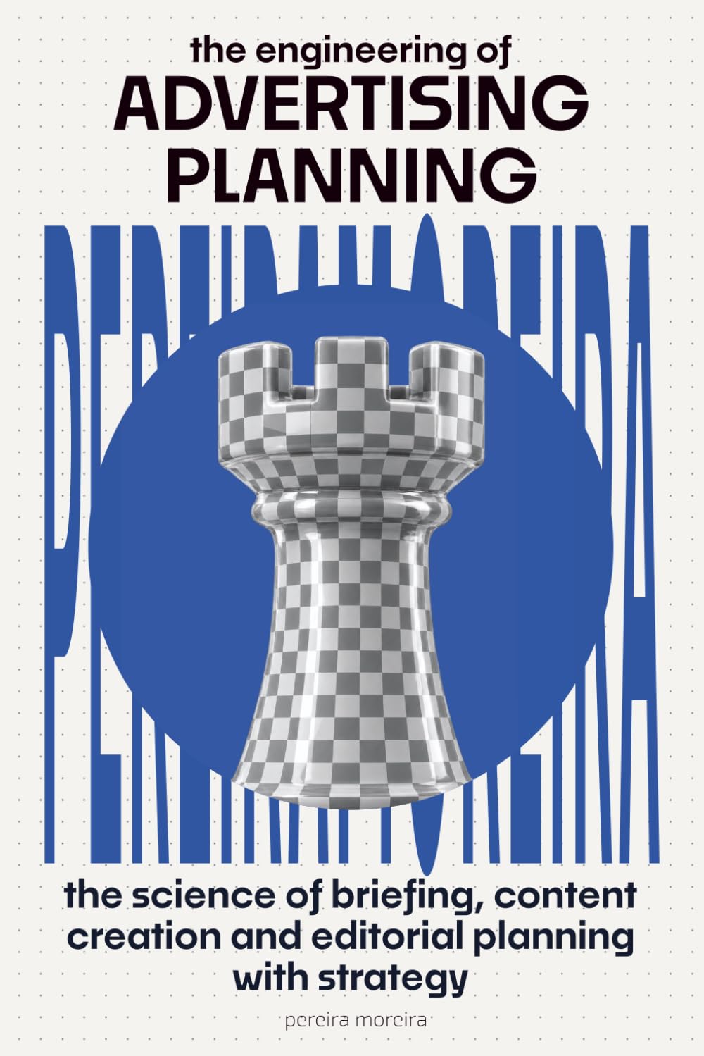 The Engineering of Advertising Planning: The Science of Briefing, Content Creation and Editorial Planning with Strategy baixar livro de graça