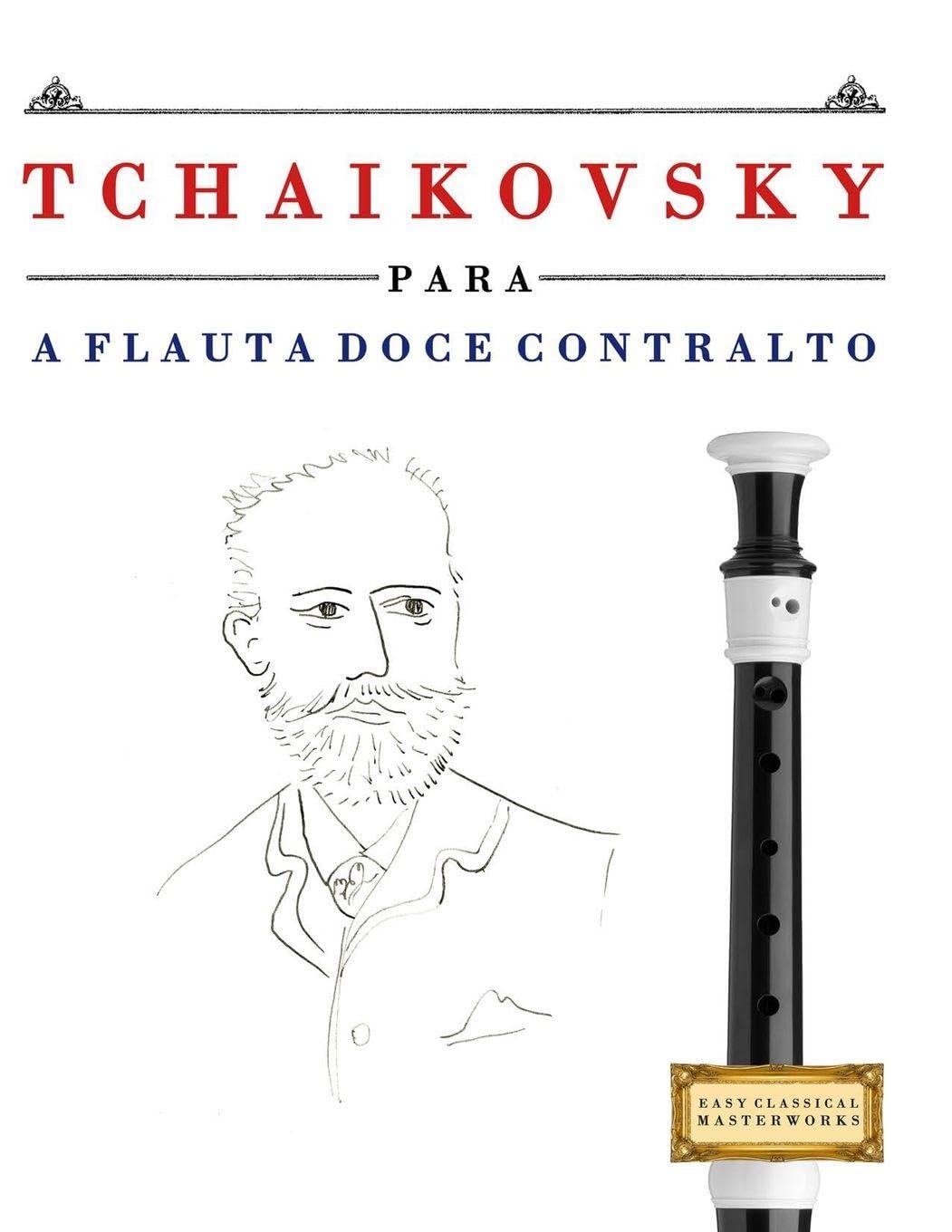 Tchaikovsky para a Flauta Doce Contralto: 10 peças fáciles para a Flauta Doce Contralto livro para principiantes baixar o livro de graça