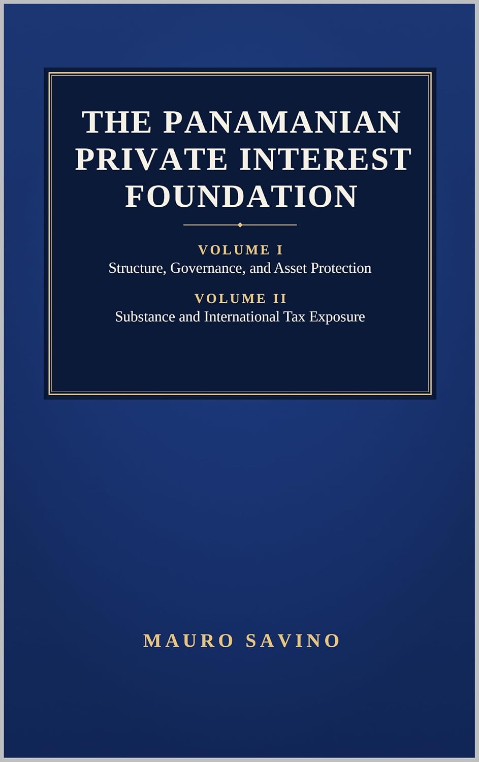 The Panamanian Private Interest Foundation: Two Volumes in One Edition: Structure, Governance, Asset Protection, Substance, and International Tax Exposure (English Edition) baixar livro de graça