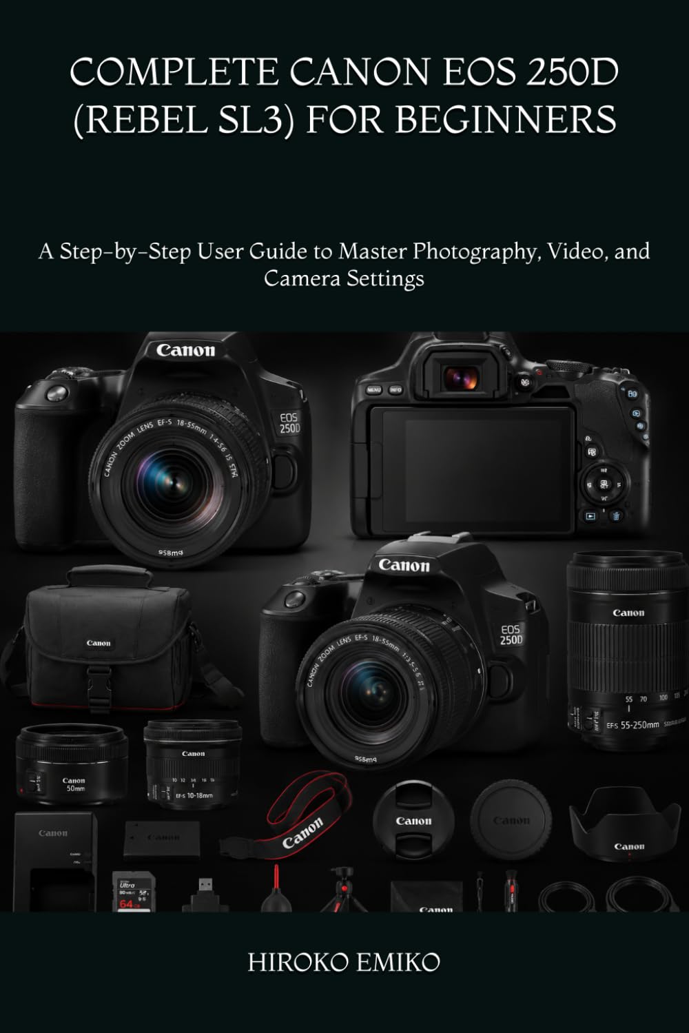 ler totalmente COMPLETE CANON EOS 250D (REBEL SL3) FOR BEGINNERS: A Step-by-Step User Guide to Master Photography, Video, and Camera Settings