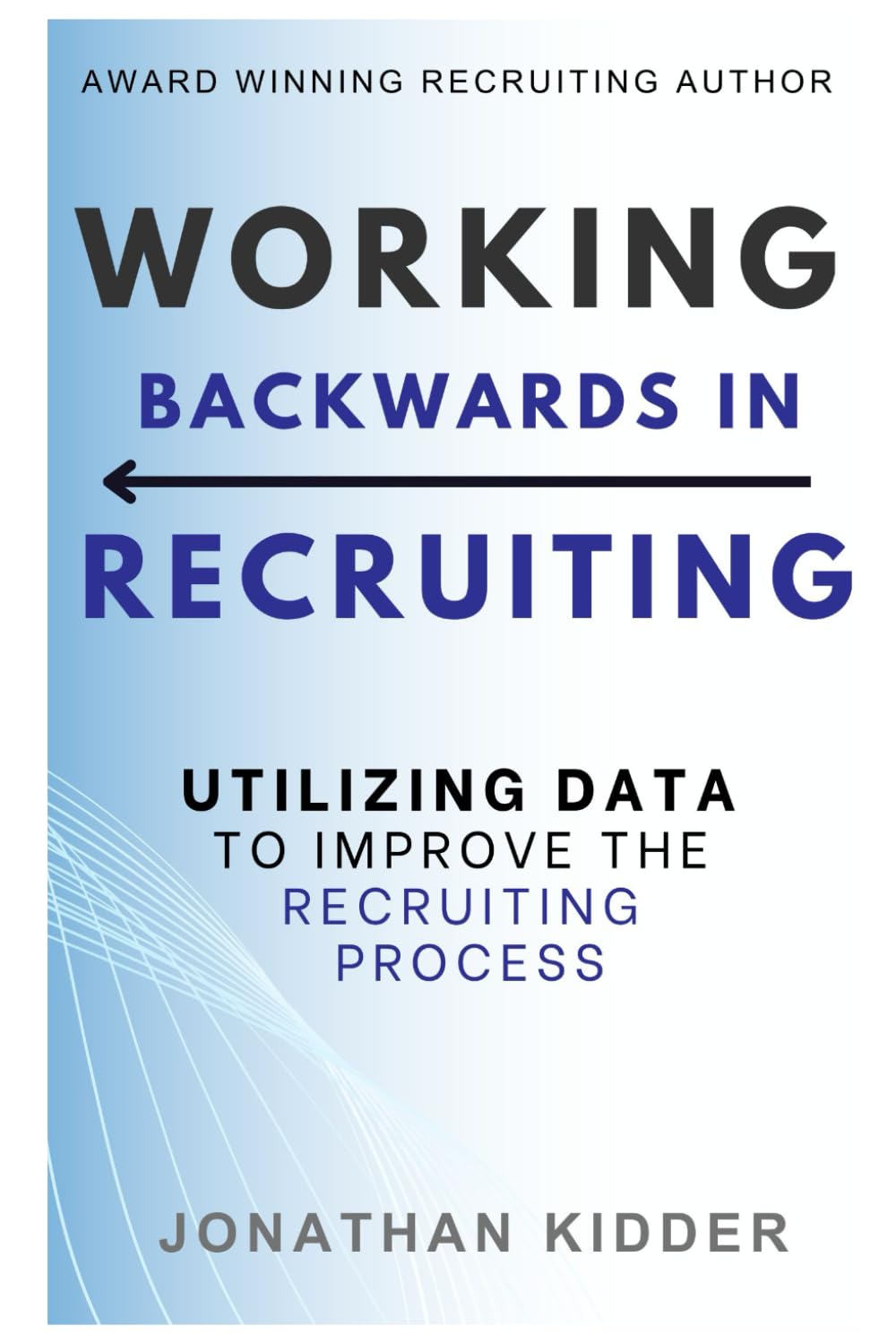 ler totalmente Working Backwards in Recruiting: Utilizing Data to Improve the Recruiting Process