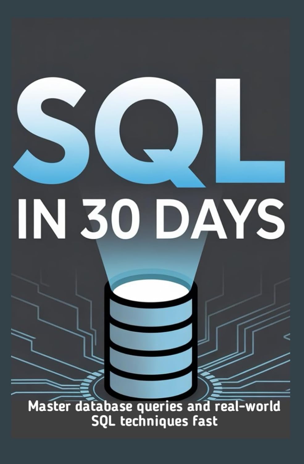 SQL IN 30 DAYS: Master database queries and real-world SQL techniques fast baixar o livro de graça