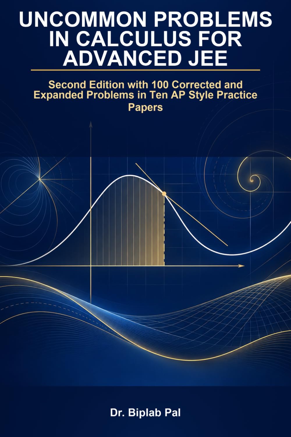 ler totalmente Uncommon Problems in Calculus for Advanced JEE: Second Edition with 100 Corrected and Expanded Problems in Ten AP Style Practice Papers with Complete Answers and Worked Solutions