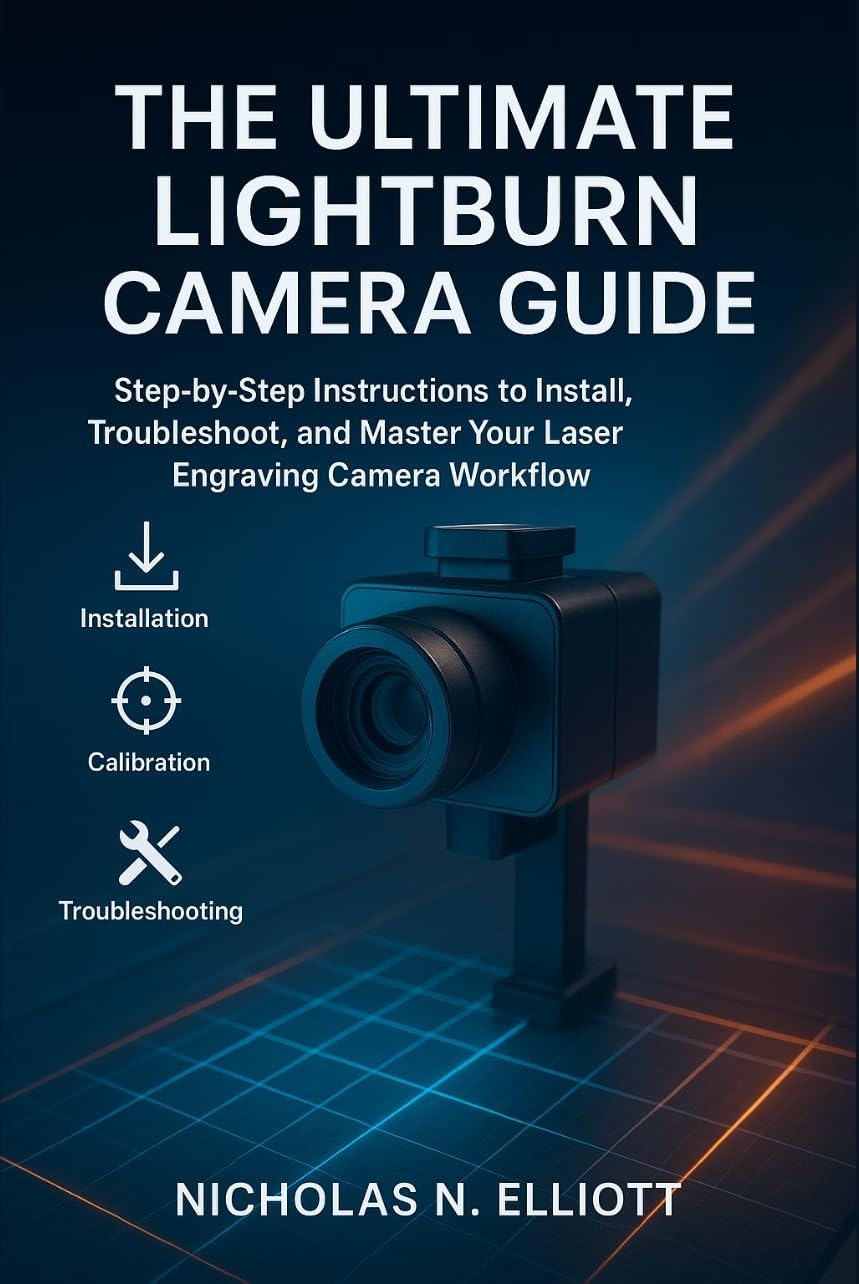 The Ultimate LightBurn Camera Guide: Step-by-Step Instructions to Install, Troubleshoot, and Master Your Laser Engraving Camera Workflow (English Edition) baixar o livro de graça