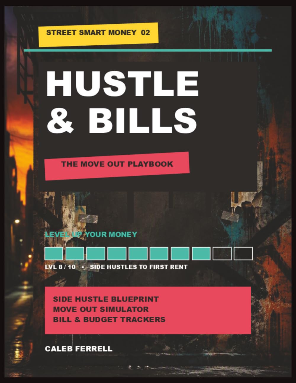 HUSTLE & BILLS THE MOVE OUT PLAYBOOK LEVEL UP YOUR MONEY: SIDE HUSTLE BLUEPRINT MOVE OUT SIMULATOR BILL & BUDGET TRACKERS for Teens and Young Adults