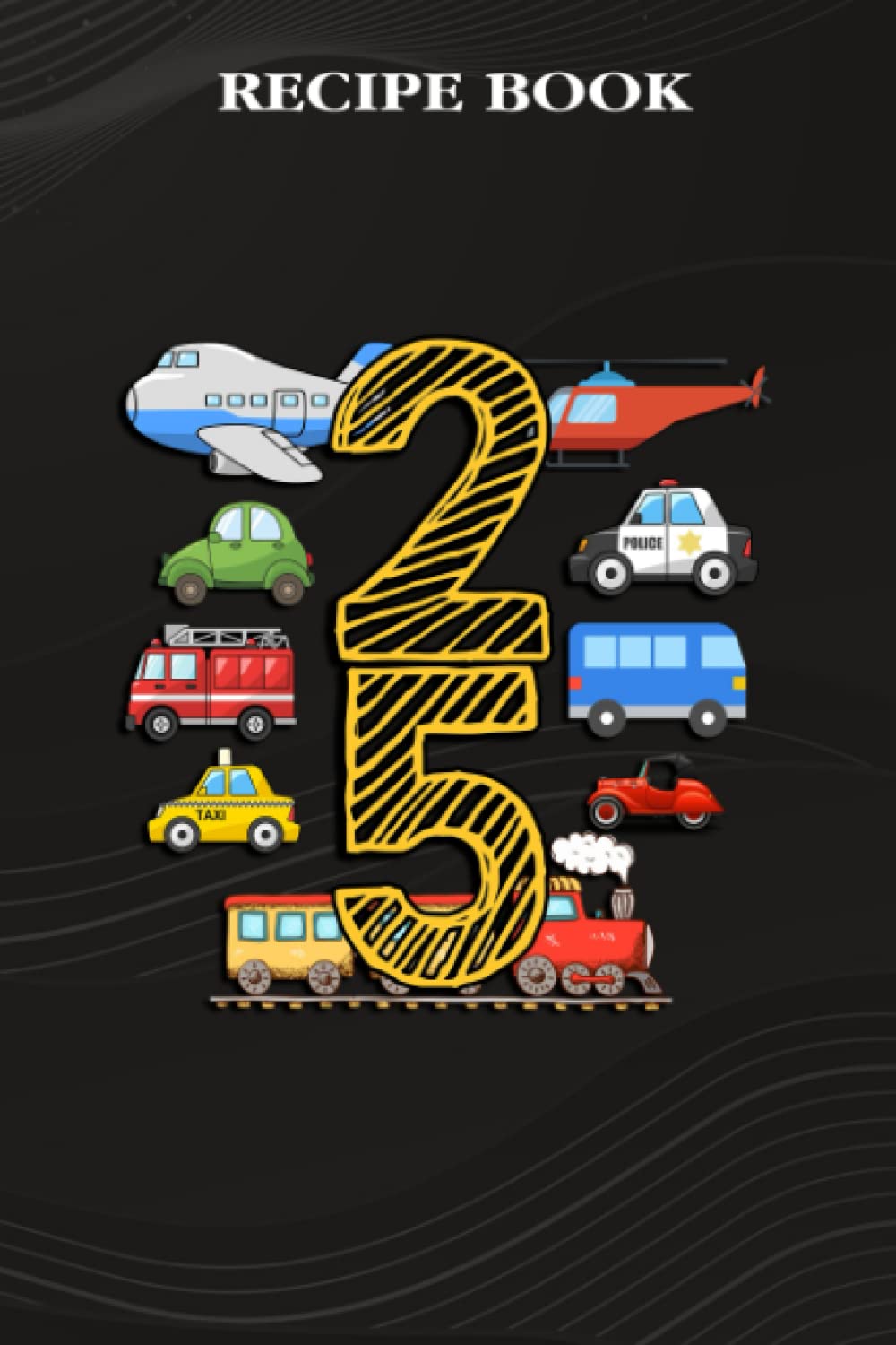 ler totalmente Recipe Book:Adults 25 Years Old Transportation Birthday Car Train Plane 25th Gift: Gifts for Grandma: A Beautiful & Modern Keepsake Recipe Notebook &... Blank Recipe Book & Cookbook,Birthday Gifts
