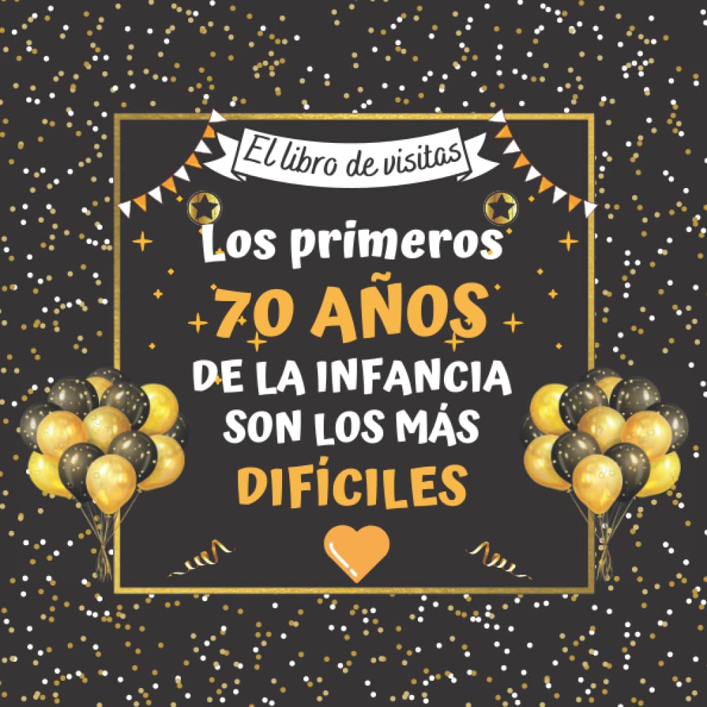 ler totalmente Los primeros 70 años de la infancia son los más difíciles: Libro de Visitas para felicitaciones y fotos de los invitados | Decoración y regalos... madre, familia y amigos. (Spanish Edition)