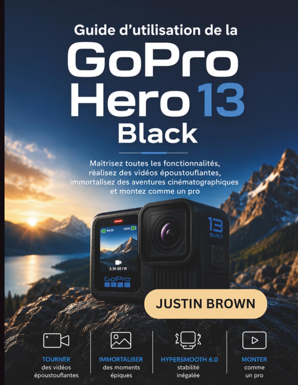 capítulo por capítulo baixar Guide d'utilisation de la GoPro Hero 13 Black: Maîtrisez toutes les fonctionnalités, réalisez des vidéos époustouflantes, immortalisez des aventures... et montez comme un pro (French Edition)