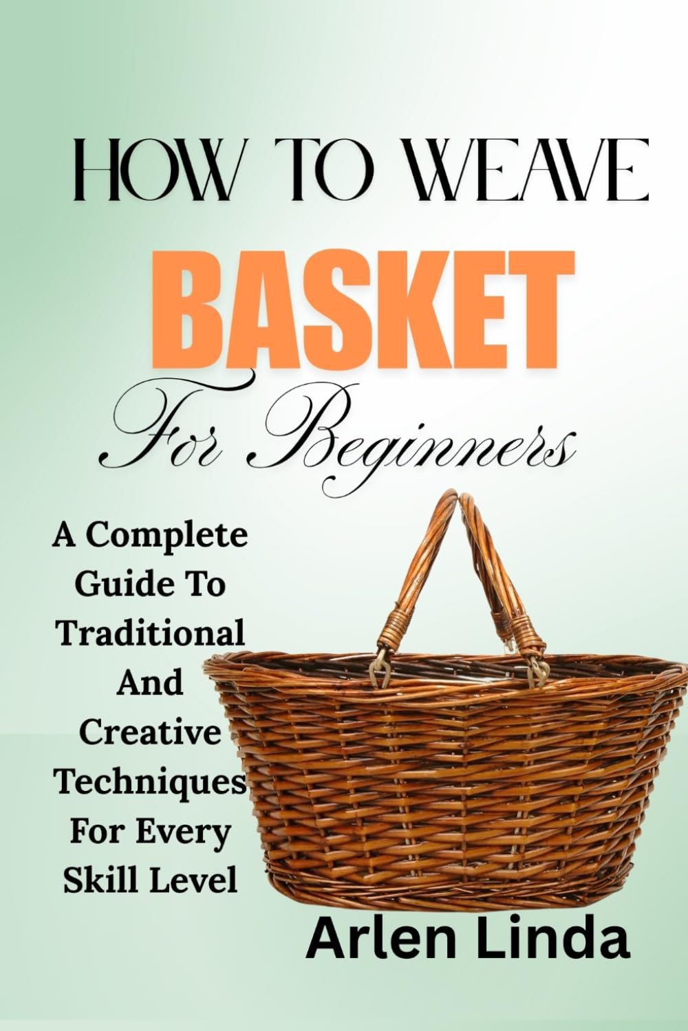 ler totalmente HOW TO WEAVE BASKET FOR BEGINNERS: A Complete Guide To Traditional And Creative Techniques For Every Skill Level