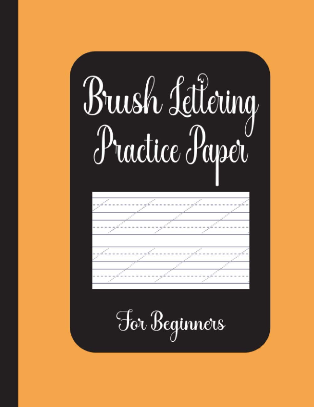 Brush Lettering Practice Paper for Beginners: Brush Lettering Calligraphy Practice Sheets Kit for Hand Lettering,Calligraphy & Cursive Writing for Kids & Adult baixar o livro de graça