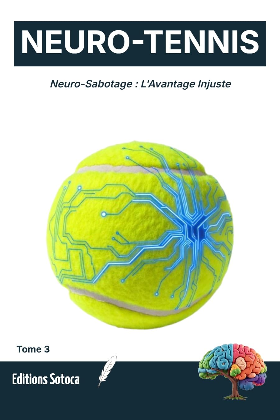 capítulo por capítulo baixar NEURO-TENNIS: Neuro-Sabotage: L'Avantage Injuste: Maîtrisez l'art de la guerre psychologique pour hacker le cerveau de vos adversaires (Tome 3) (French Edition)