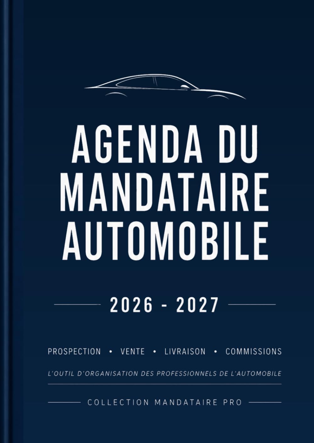ler totalmente Agenda du Mandataire Automobile 2026-2027: Prospection, ventes, livraisons, commissions et organisation professionnelle (French Edition)