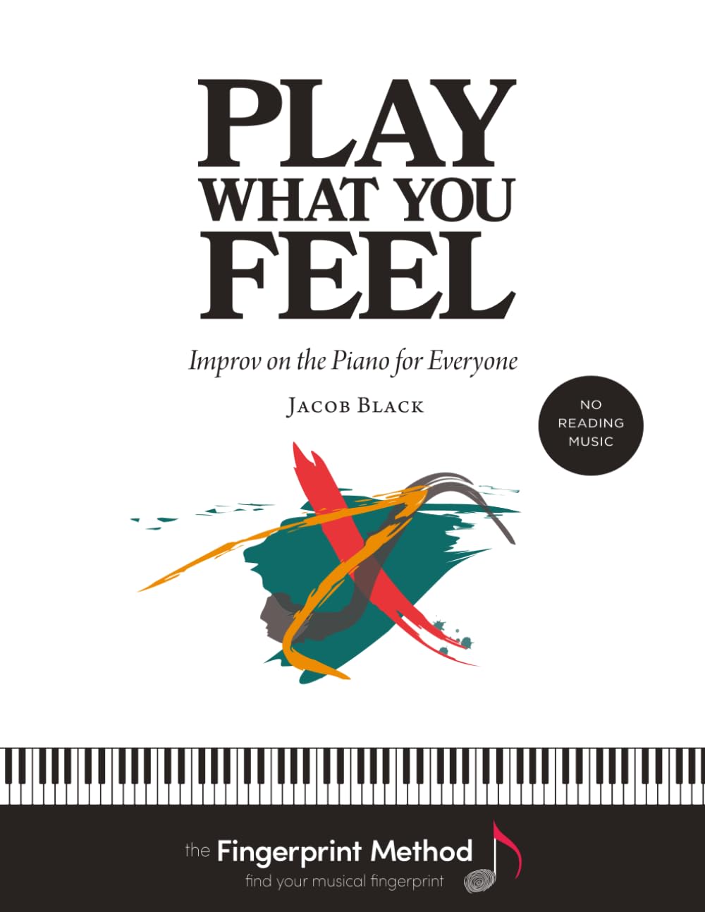 ler totalmente Play What You Feel: Improv on the Piano for Everyone (The Fingerprint Method)