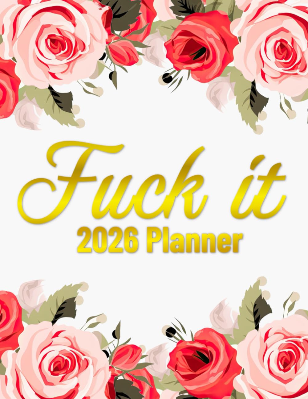 ler totalmente Fuck It 2026 Planner: Get Shit Done! - Weekly & Monthly Calendar With Motivational Quotes For Women | Flowers Design