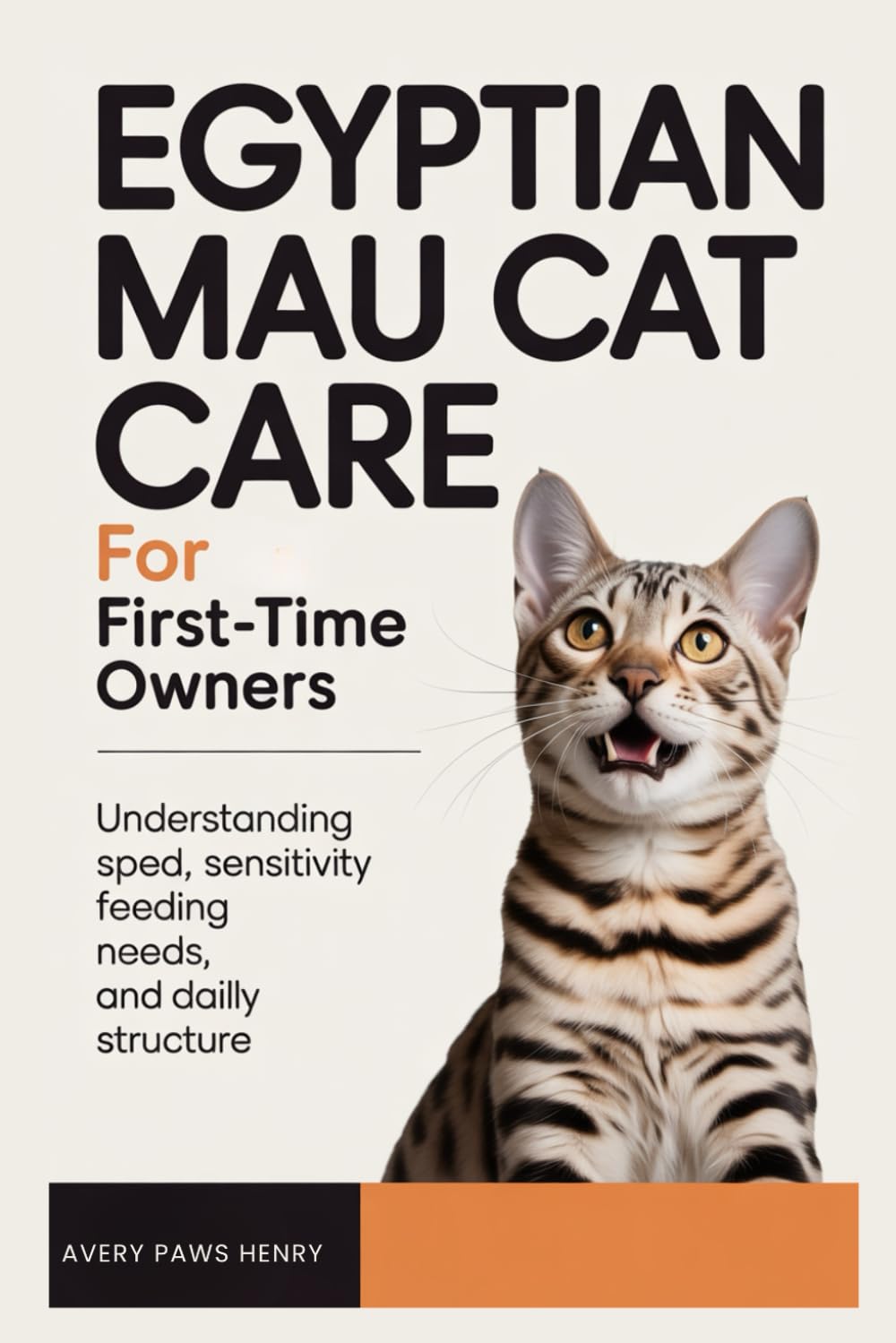 Egyptian Mau Cat Care for First-Time Owners: Understanding speed, sensitivity, feeding needs, and daily structure baixar livro de graça