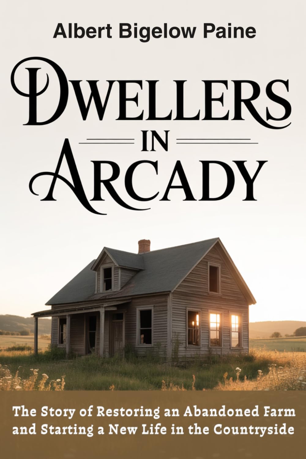 Dwellers in Arcady: The Story of Restoring an Abandoned Farm and Starting a New Life in the Countryside baixar o livro de graça