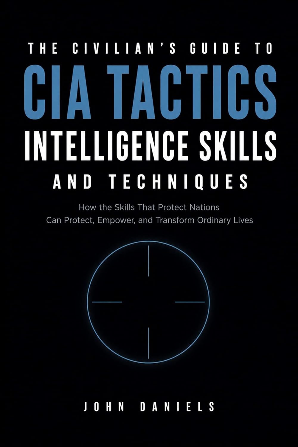 capítulo por capítulo baixar The Civilian's Guide to CIA Tactics, Intelligence Skills, and Techniques (English Edition)