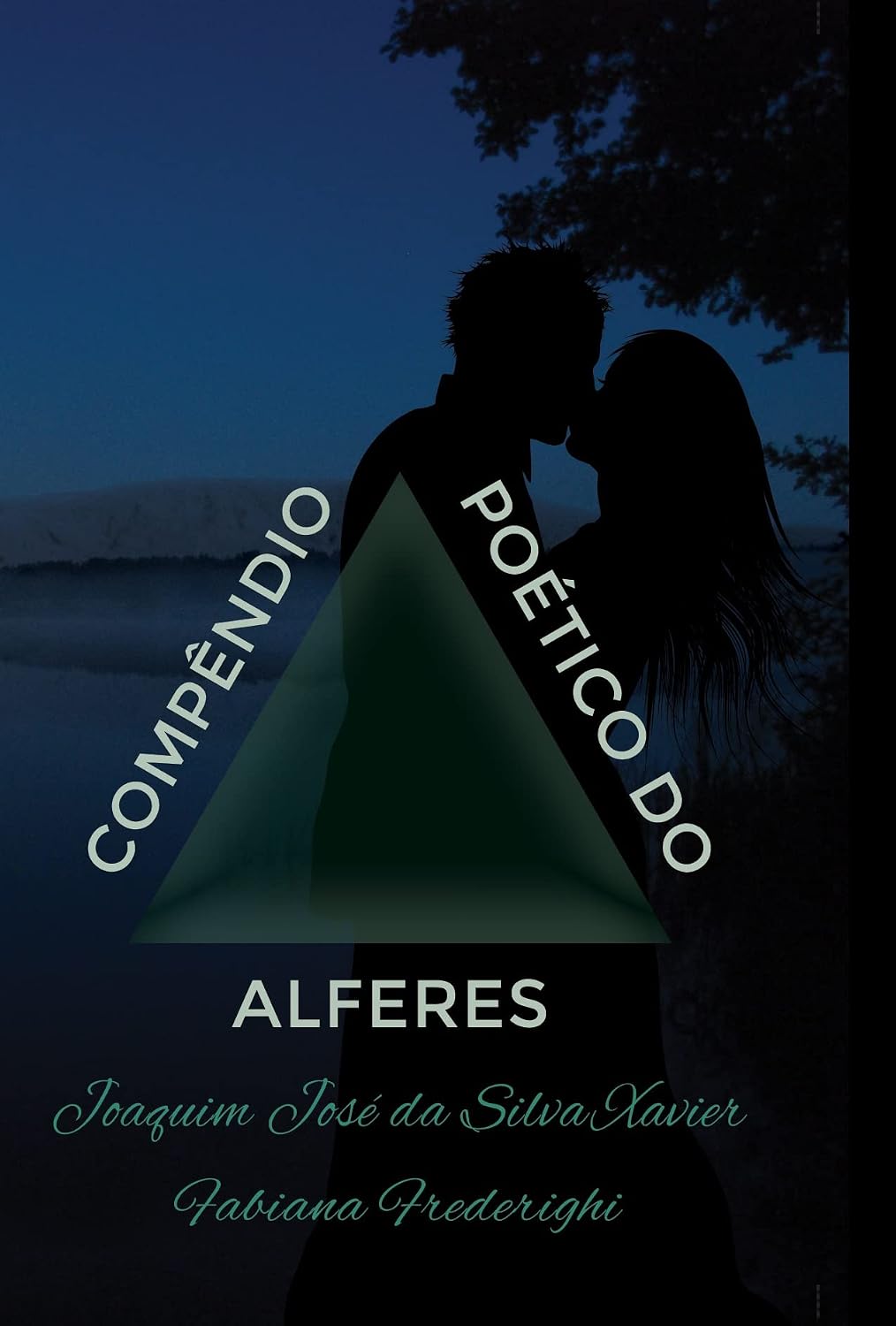 Compêndio Poético do Alferes - Joaquim José da Silva Xavier: Histórias curiosas nunca contadas de Tiradentes