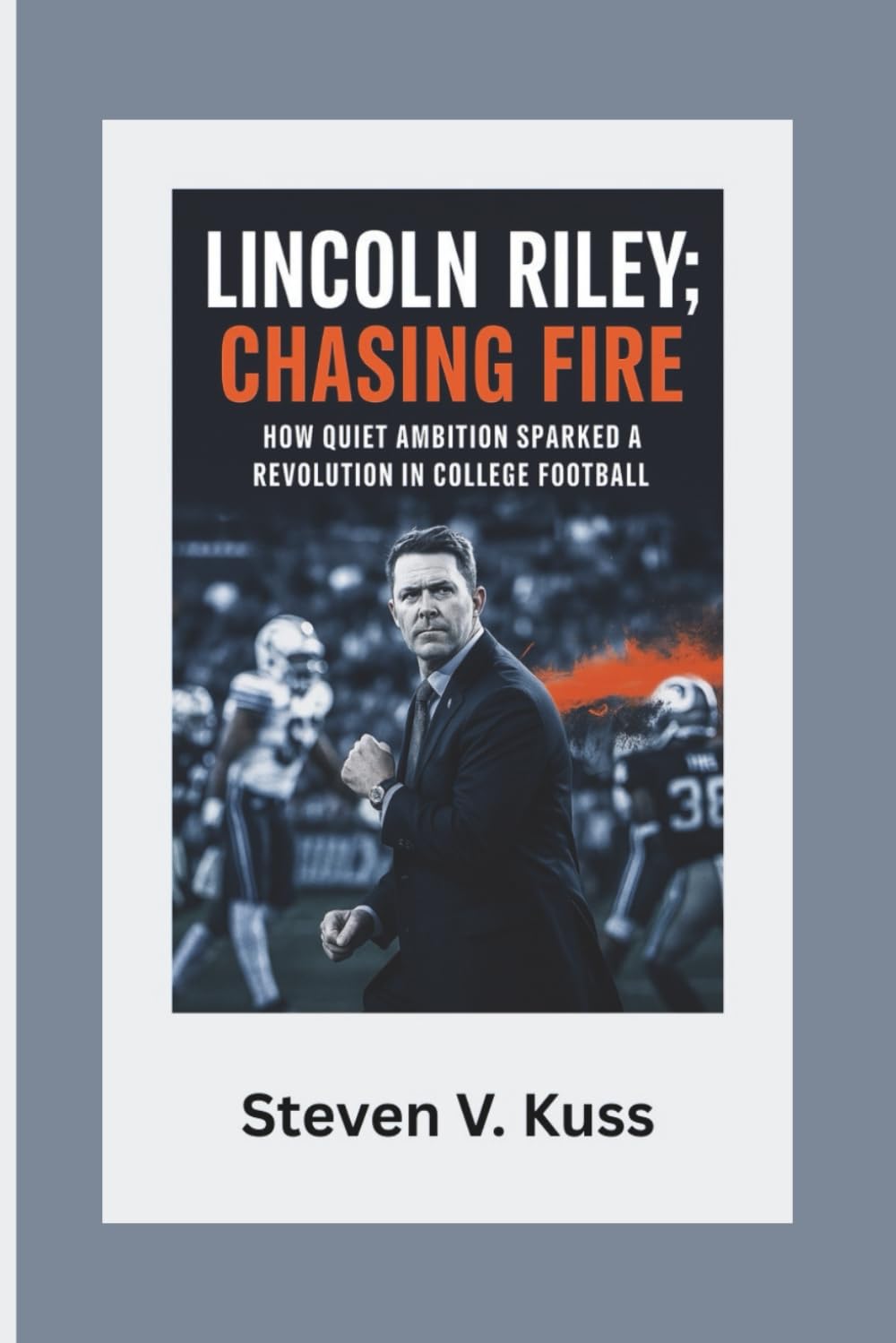 Lincoln Riley: Chasing Fire: How quiet ambition sparked a revolution in college football baixar o livro de graça