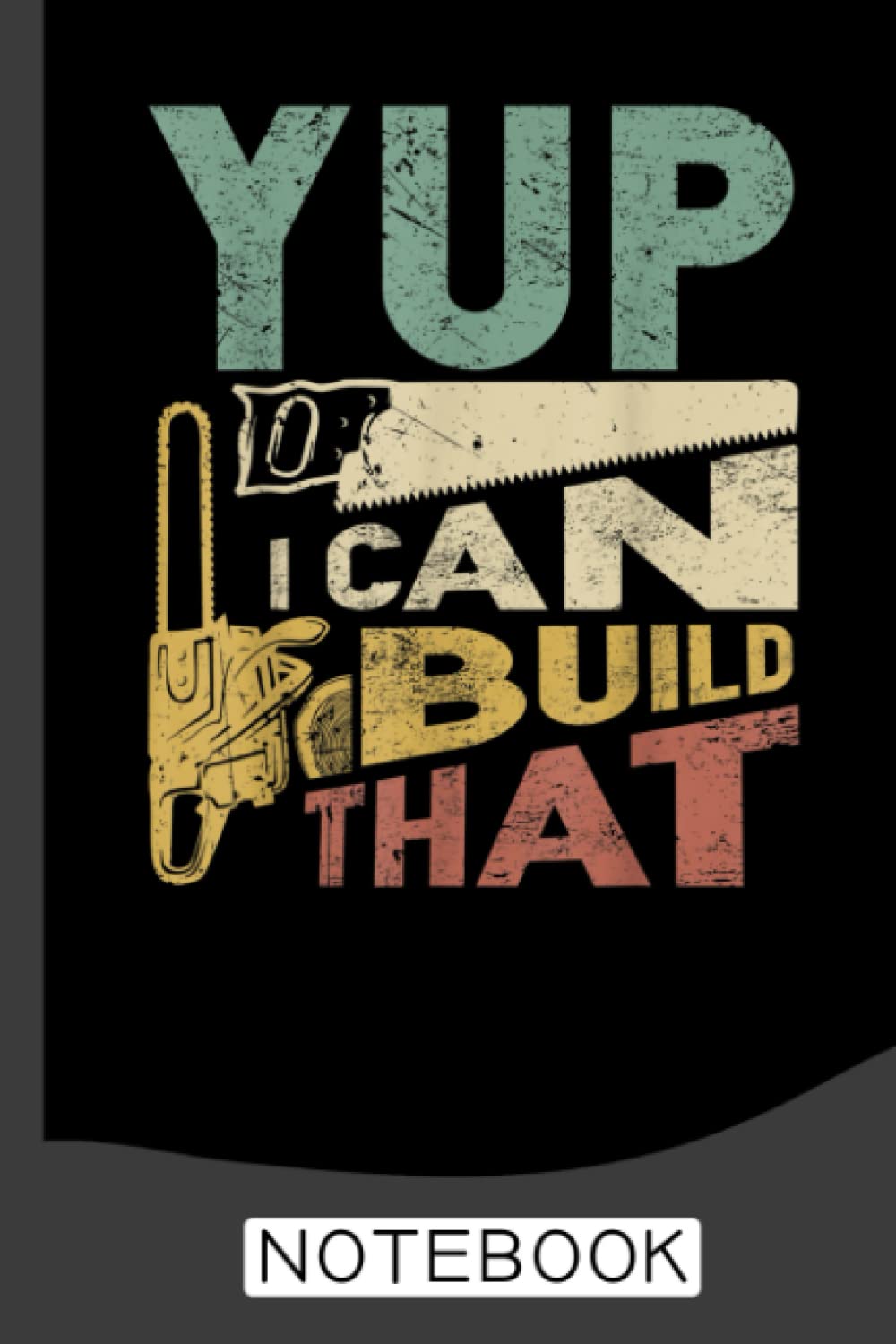 Yup I Can Build That Funny Woodworking Carpenter Notebook: A Journal/Organizer Notebook for Woodworkers & Carpenters baixar o livro de graça