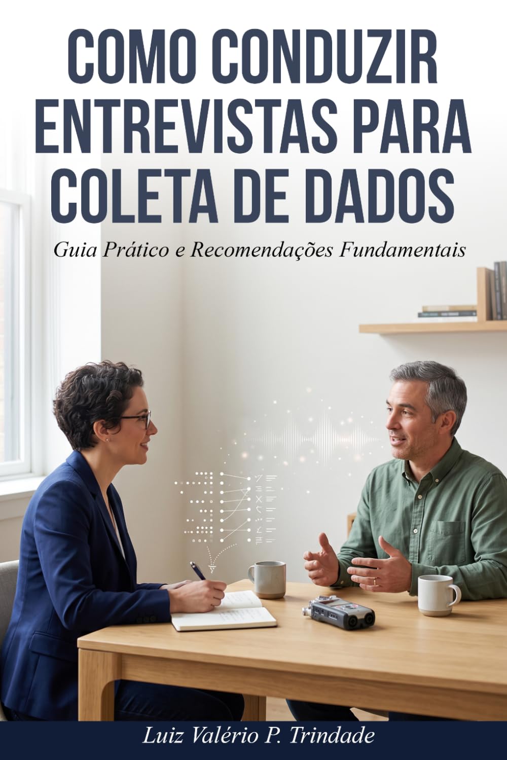 Como conduzir entrevistas para coleta de dados: Guia prático e recomendações fundamentais (Portuguese Edition) baixar o livro de graça