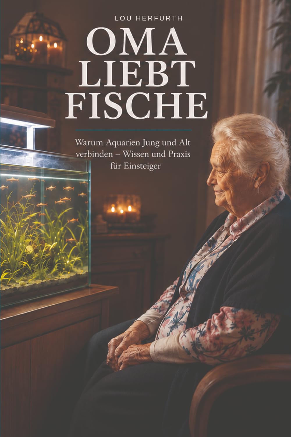 Oma liebt Fische: Warum Aquarien Jung und Alt verbinden – Wissen und Praxis für Einsteiger (German Edition) baixar livro de graça