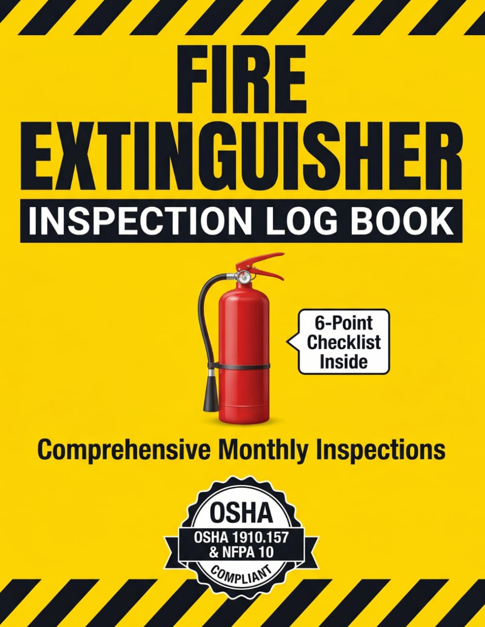ler totalmente Fire Extinguisher Inspection Log Book: Monthly Visual Check Record, Facility Equipment Inventory, and OSHA 1910.157 Compliance Tracker