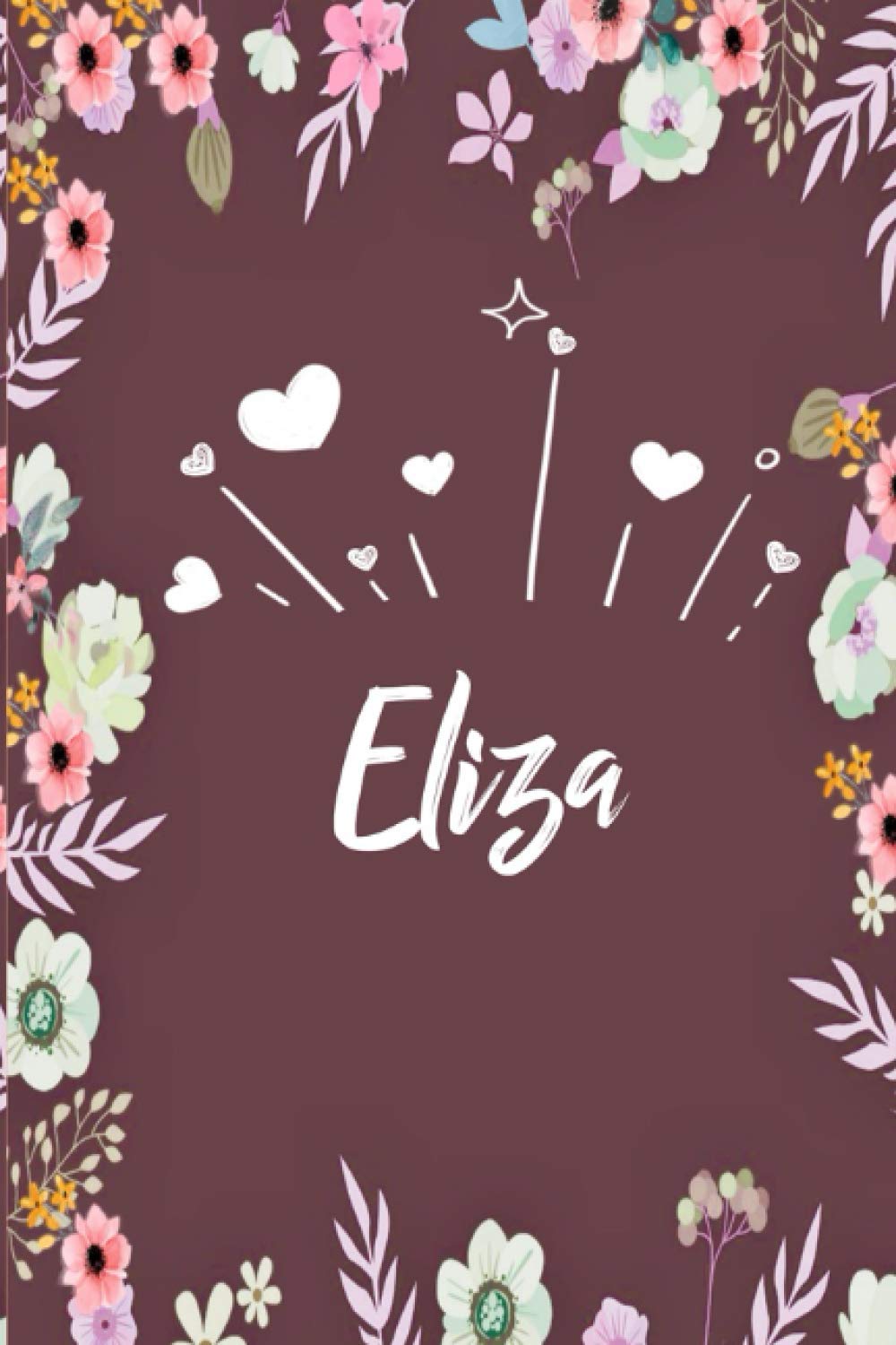 ler totalmente Eliza: Carnet de notes 6x9 pouces | Prénom personnalisé Eliza | Cadeau d'anniversaire,noël, maman, sœur,: floral | 120 pages lignée. (French Edition)