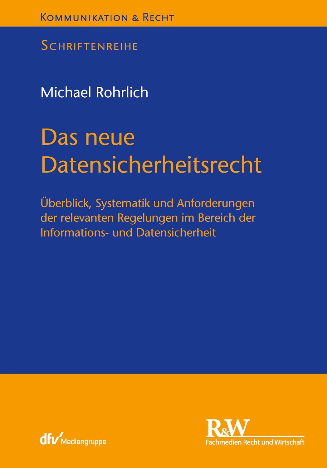 Das neue Datensicherheitsrecht: Überblick, Systematik und Anforderungen der relevanten Regelungen im Bereich der Informations- und Datensicherheit (Kommunikation & Recht) (German Edition) baixar livro de graça