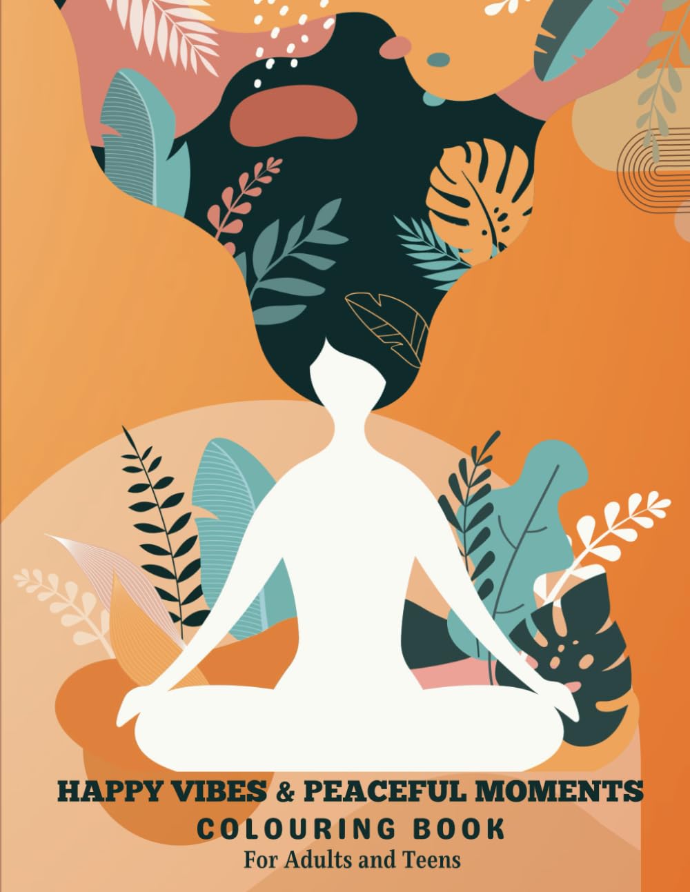 Happy Vibes & Peaceful Moments Colouring Book For Adults & Teens: With Over 45 Large Patterns with Empowering Affirmations Designed to Maximise your Relaxation, Build Confidence and Much More baixar livro de graça