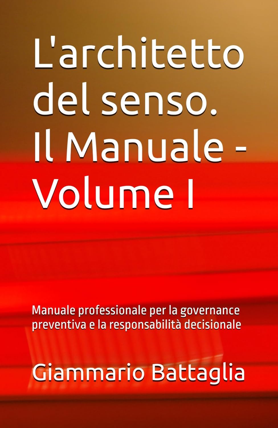 L'architetto del senso. Il Manuale - Volume I: Manuale professionale per la governance preventiva e la responsabilità decisionale (L’Architetto del Senso – Governance Preventiva) (Italian Edition) baixar o livro de graça