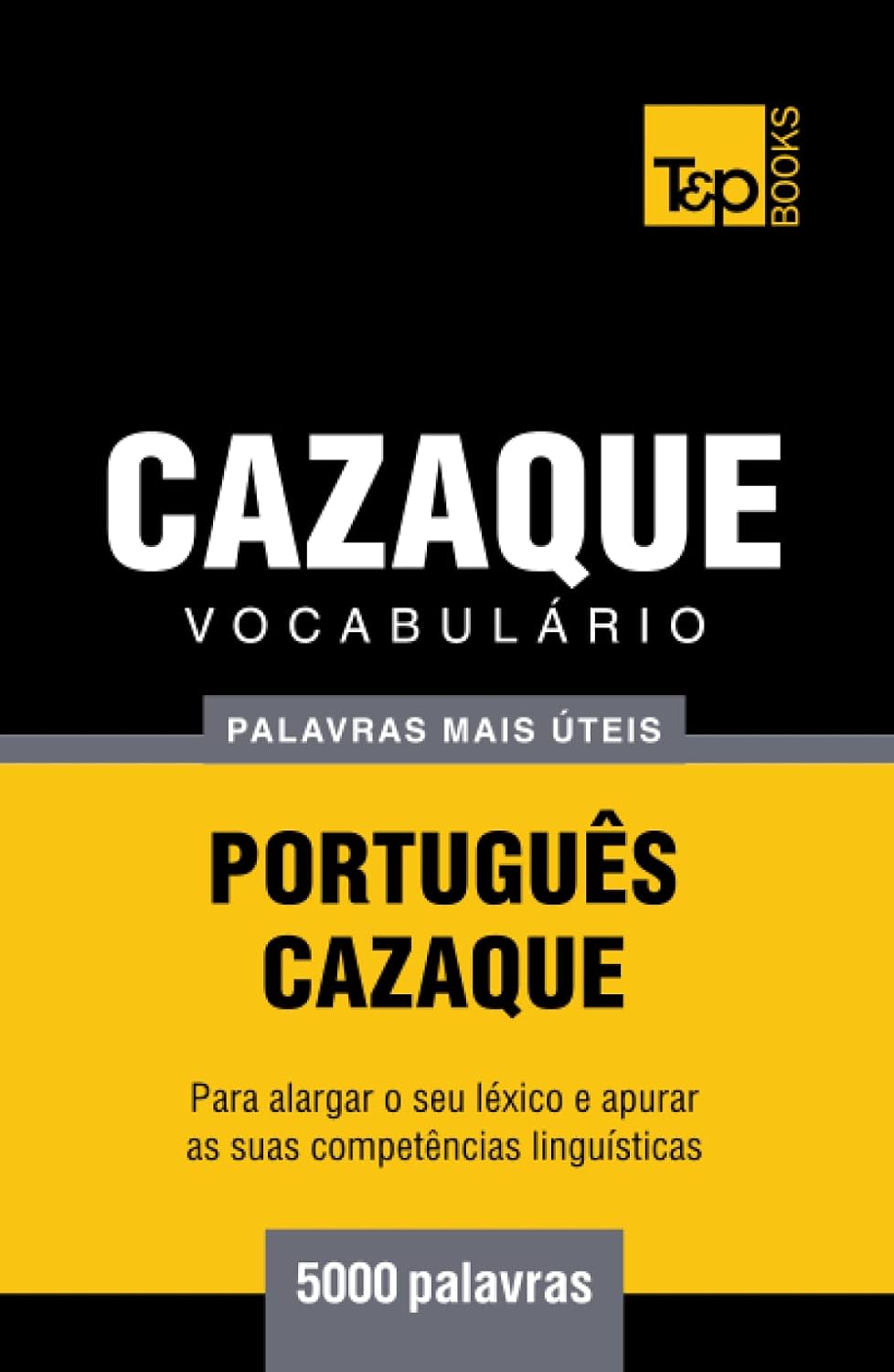 Vocabulário Português-Cazaque - 5000 palavras mais úteis (European Portuguese Collection) (Portuguese Edition) baixar o livro de graça