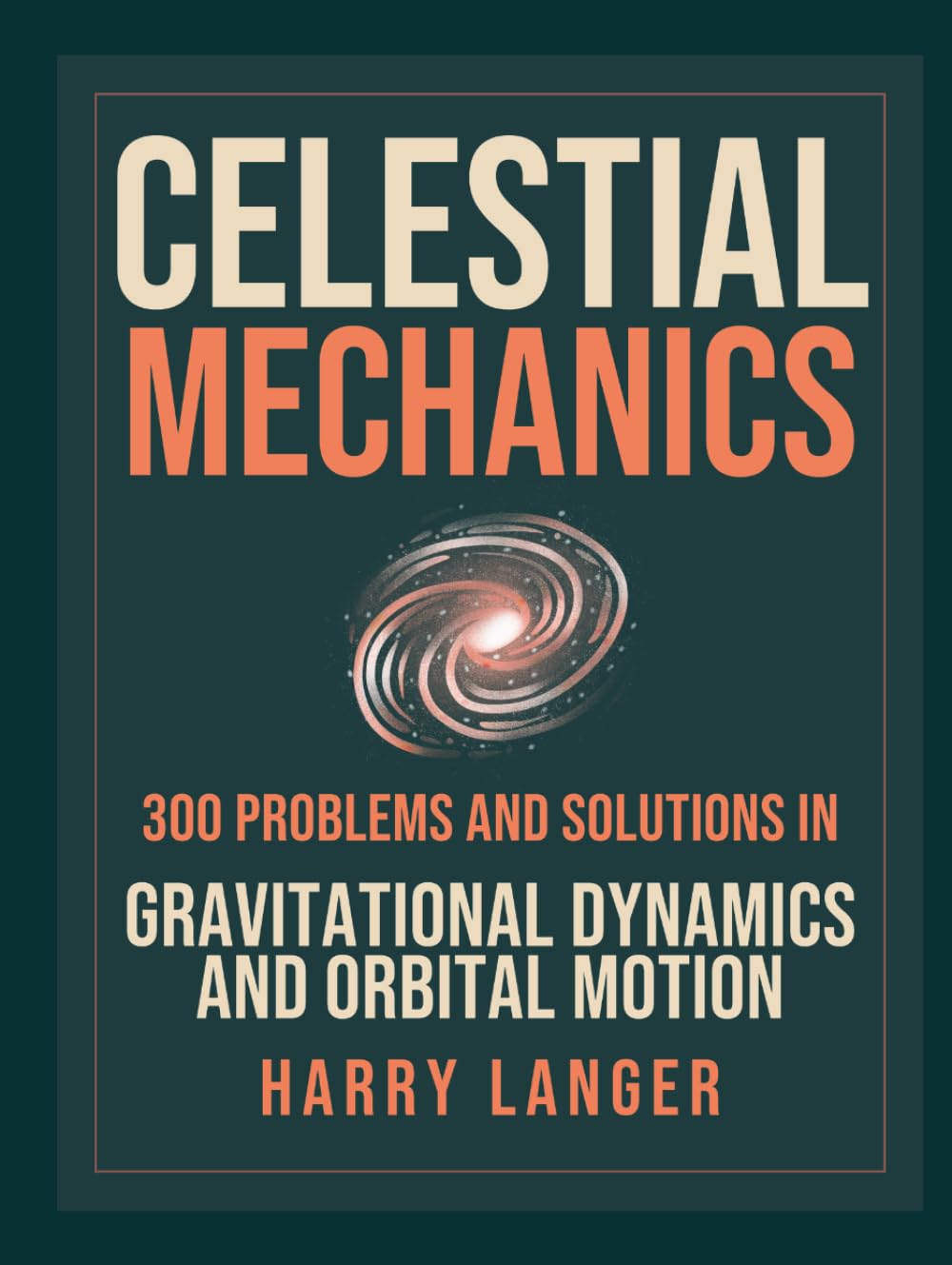 ler totalmente Celestial Mechanics - 300 Problems and Solutions: In Gravitational Dynamics and Orbital Motion (numerical problems in physics)