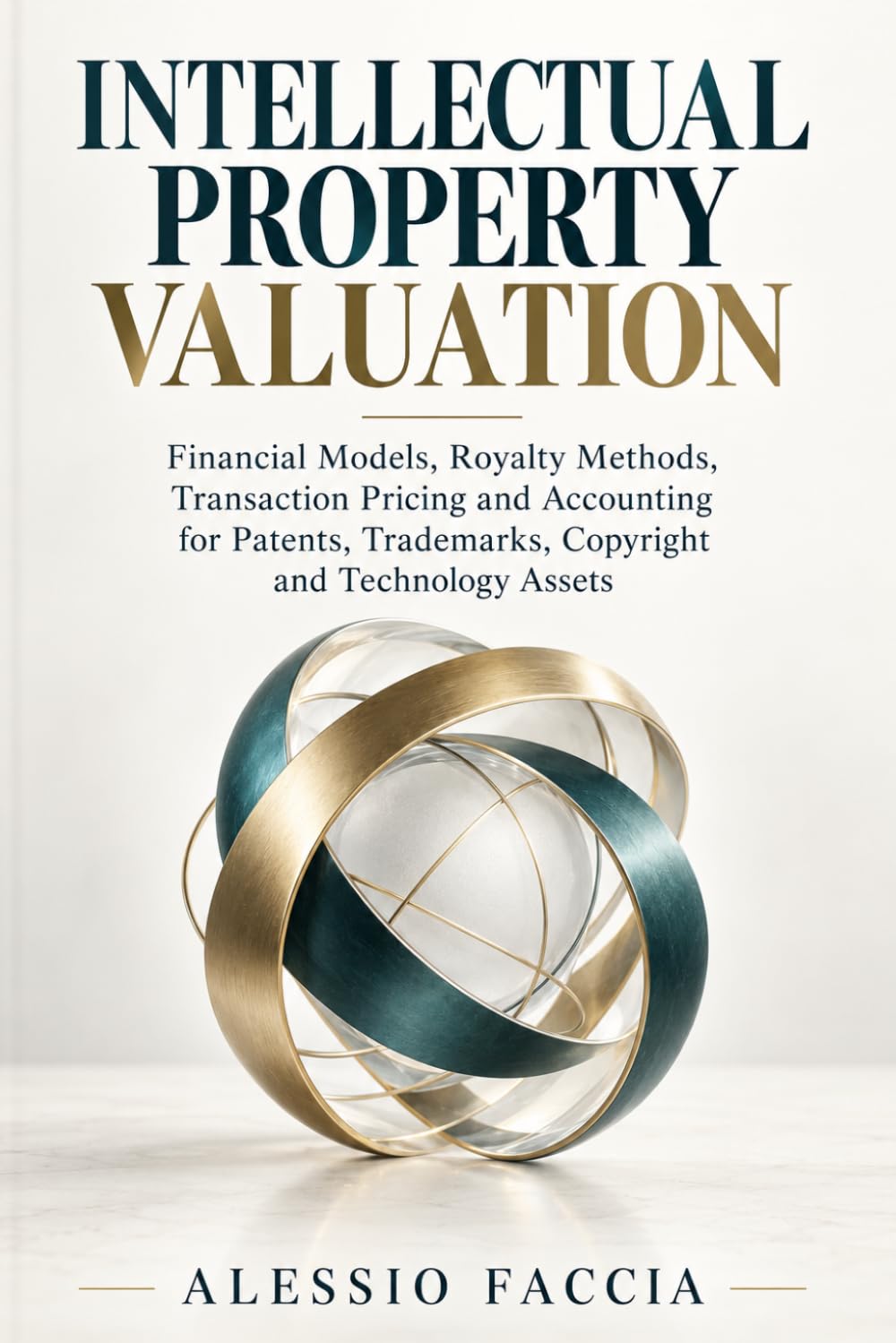 INTELLECTUAL PROPERTY VALUATION: Financial Models, Royalty Methods, Transaction Pricing and Accounting for Patents, Trademarks, Copyright and Technology Assets baixar livro de graça