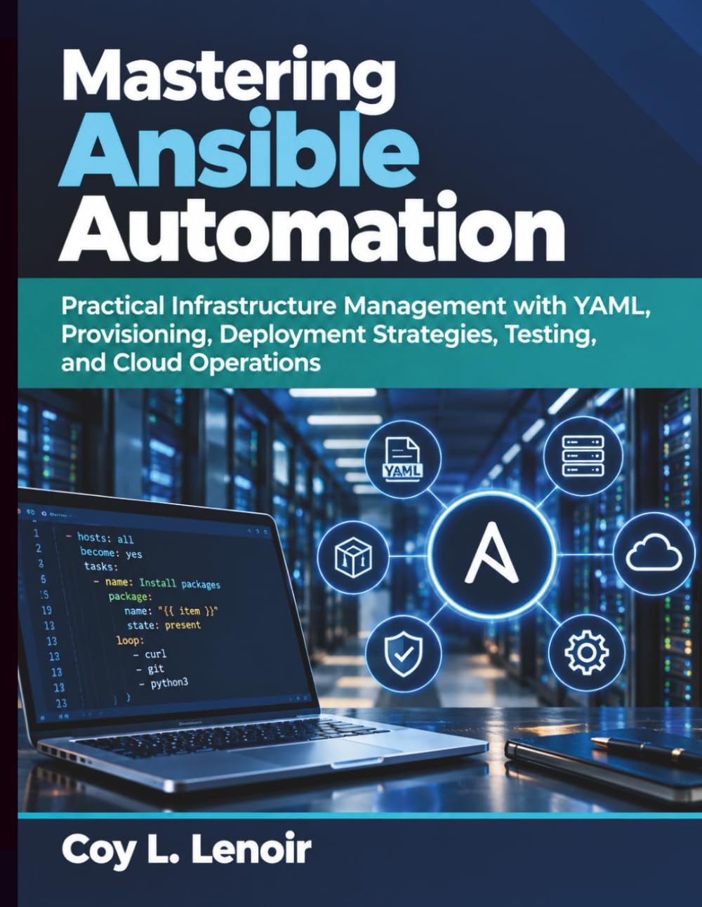 Mastering Ansible Automation: Practical Infrastructure Management with YAML, Provisioning, Deployment Strategies, Testing, and Cloud Operations baixar o livro de graça