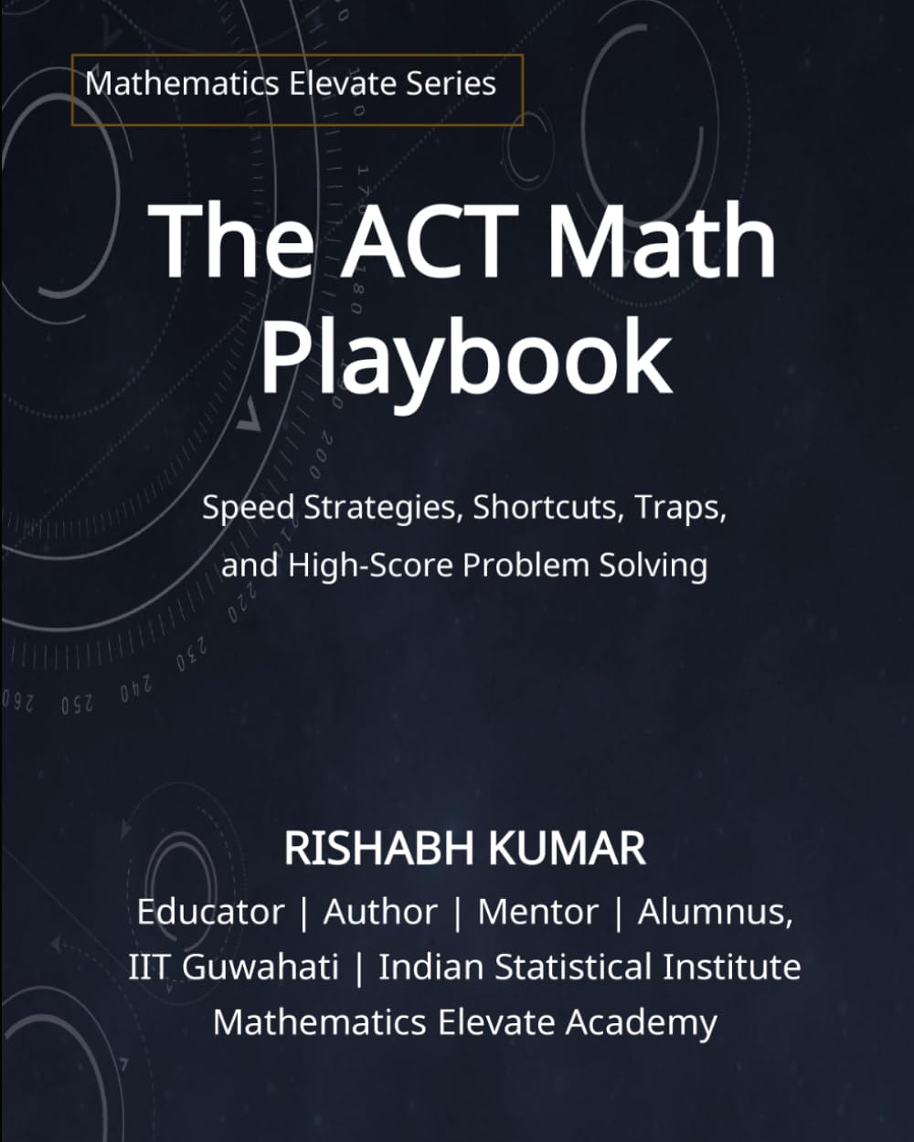 ler totalmente The ACT Math Playbook: Shortcuts, Traps, Speed Strategies, and High-Score Problem Solving for a 30+ Score