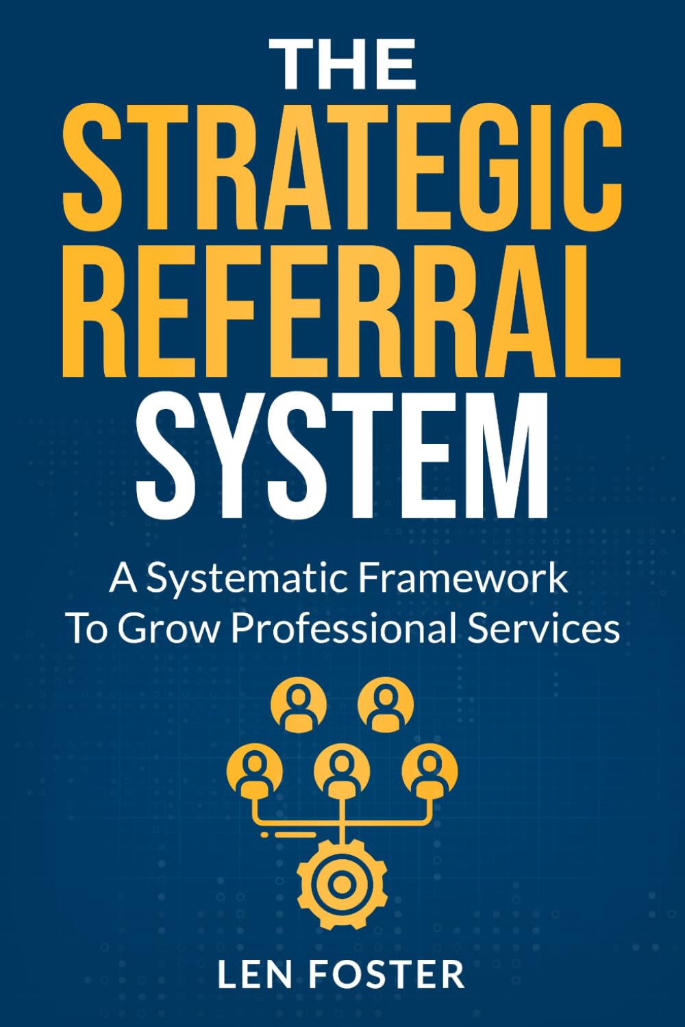 ler totalmente The Strategic Referral System: A Systematic Framework To Grow Professional Services