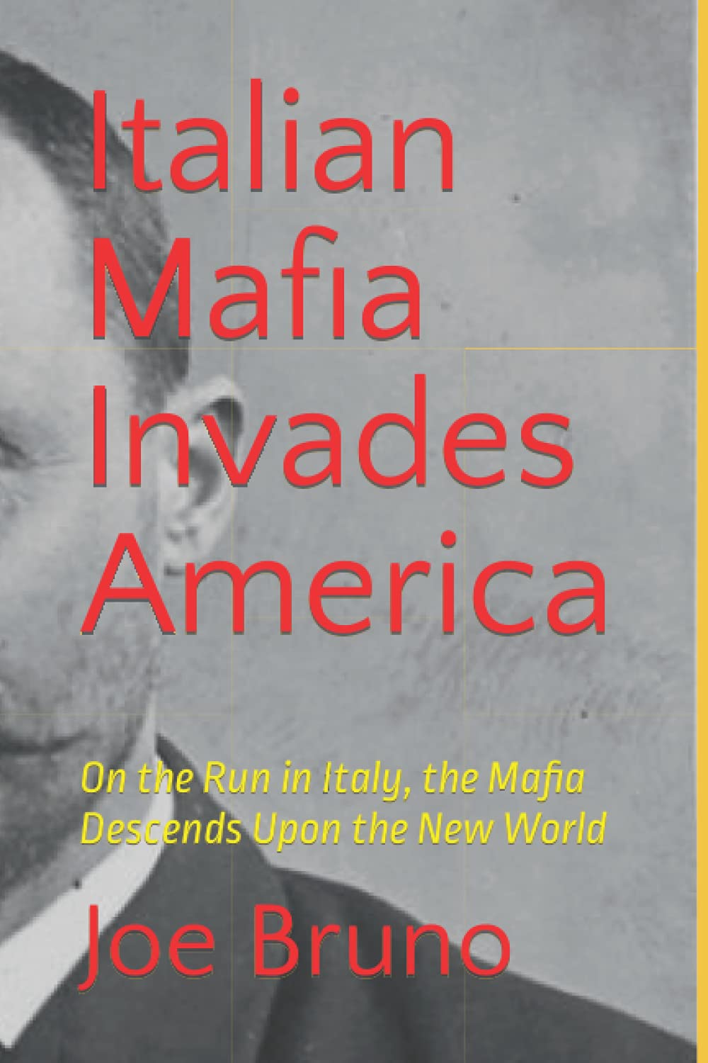 Italian Mafia Invades America: On the Run in Italy, the Mafia Descends Upon the New World