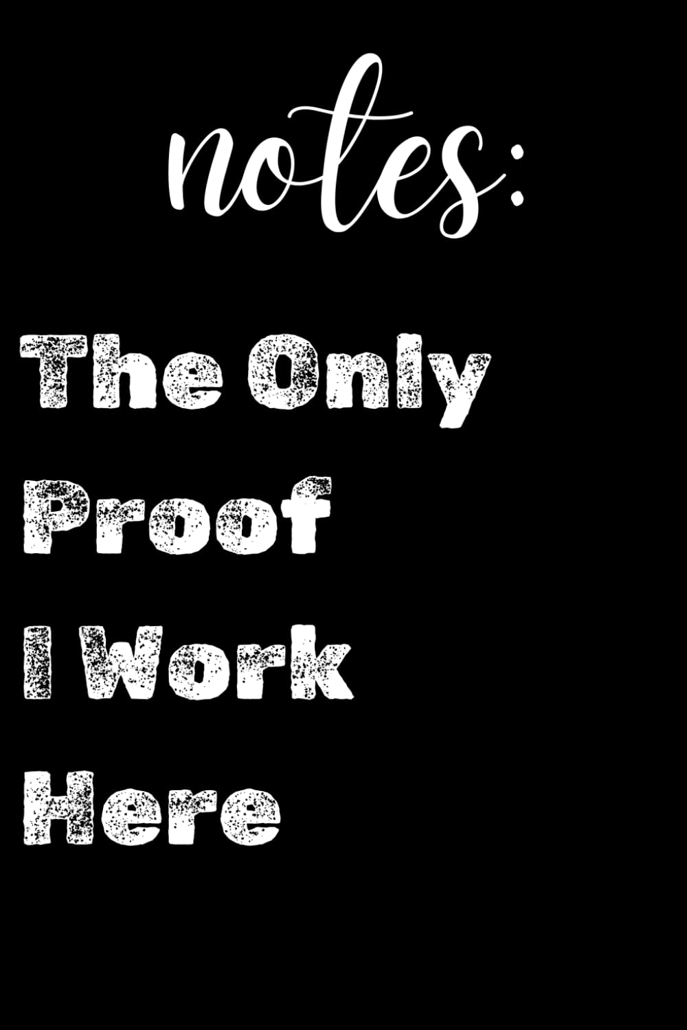 ler totalmente Notes: The Only Proof I Work Here, Funny Blank Lined Notebook: A Humorous Lined Notebook for Capturing Daily Office Adventures and Ideas