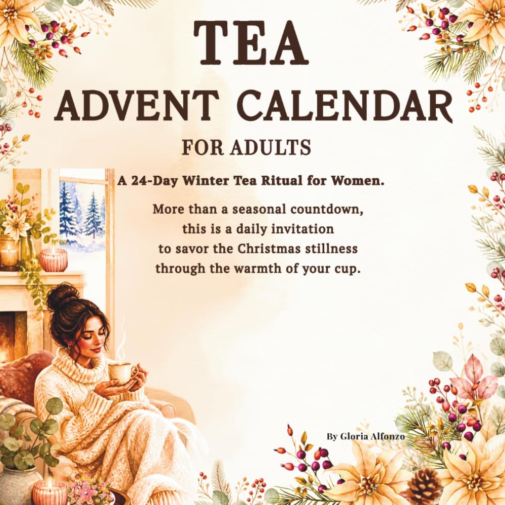 Tea Advent Calendar for Adults: Christmas Countdown. A 24-Day Winter Ritual for Women. Savor the seasonal hush with your favorite warm drink & daily unhurried pauses. baixar o livro de graça