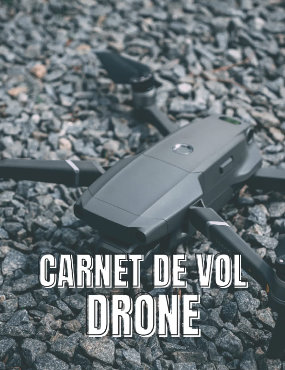 CARNET DE VOL DRONE: Carnet de bord pour tous les vols avec drones, quadricoptères ou multi copter ♦ Modèle pour plus de 100 vols ♦ Généreux format A4 + baixar o livro de graça