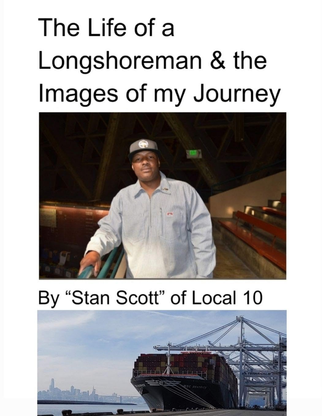 ler totalmente The Life of a Longshoreman & the Images of my Journey: By "Stan Scott" of Local 10 2nd Edition