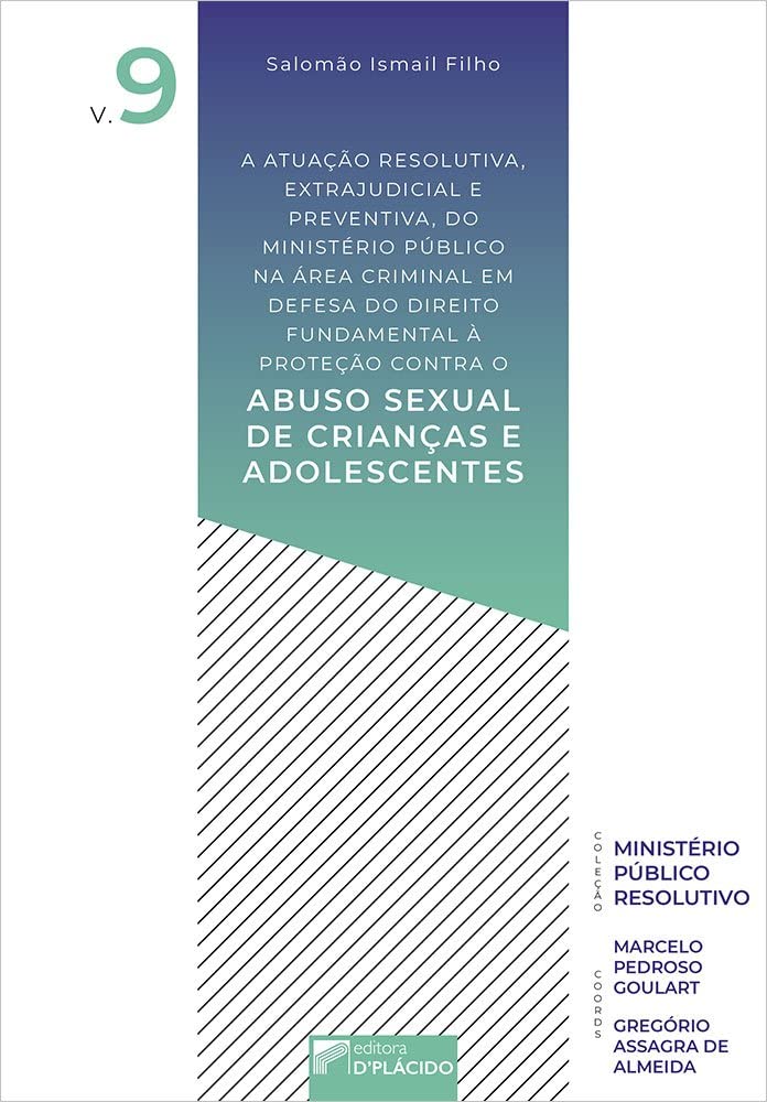 capítulo por capítulo baixar A Atuação Resolutiva, Extrajudicial e Preventiva, do Ministério Público na Área Criminal em Defesa do Direito Fundamental à Proteção: Contra o Abuso Sexual de Crianças e Adolescentes