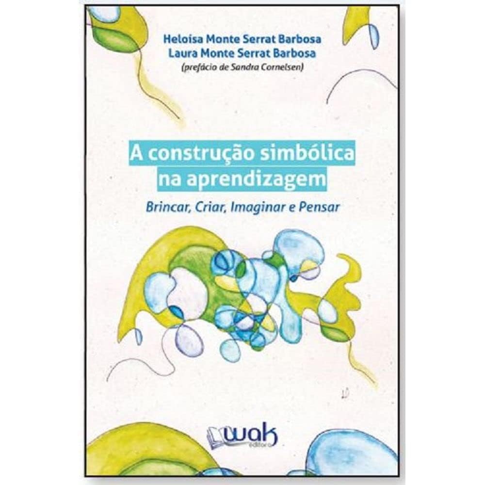 ler totalmente A Construção Simbólica Na Aprendizagem – Brincar, Criar, Imaginar E Pensar