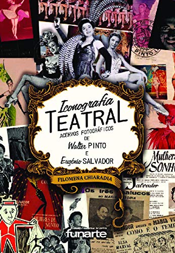 Iconografia Teatral - Acervos Fotográficos de Walter Pinto e Eugénio Salvador baixar livro de graça