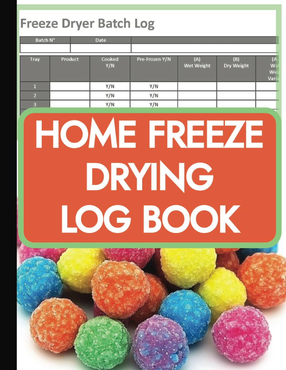 ler totalmente Home Freeze Drying Log: Track Your Candy Creations: A Batch Record Book for Home and Small Business Treat Making